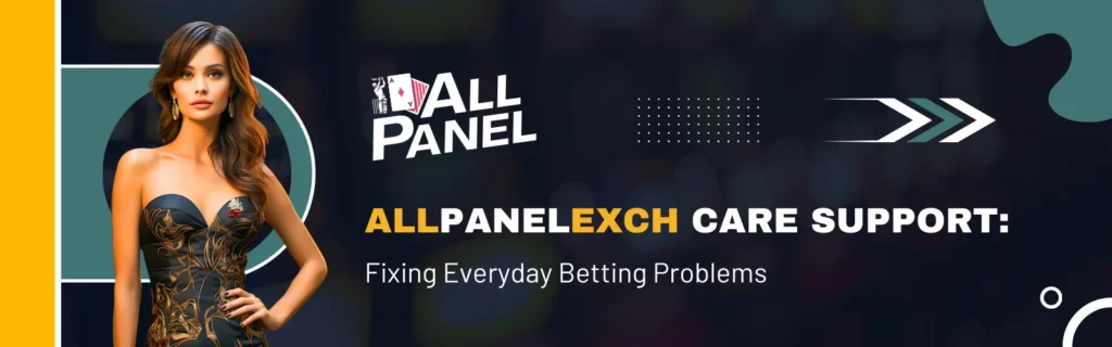 AllPanelExch care support fixing common betting issues