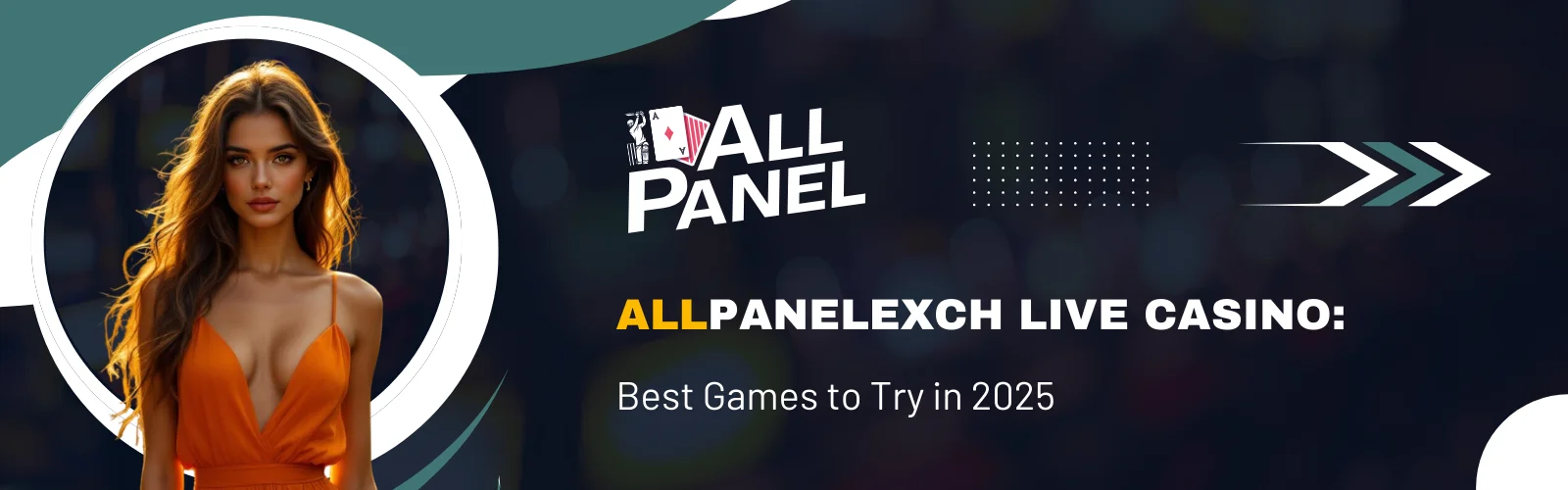 AllPanelexch Live Casino: Best Games to Try in 2025