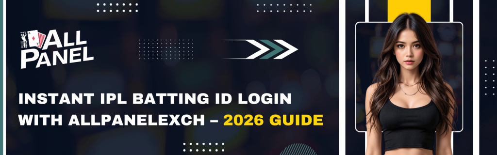 Instant IPL Batting ID Login with AllPanelexch – 2026 Guide