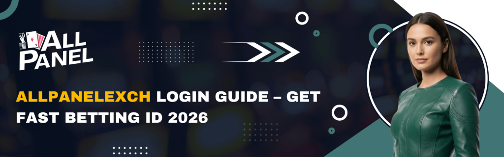 Allpanelexch Login Guide – Get Fast Betting ID 2026