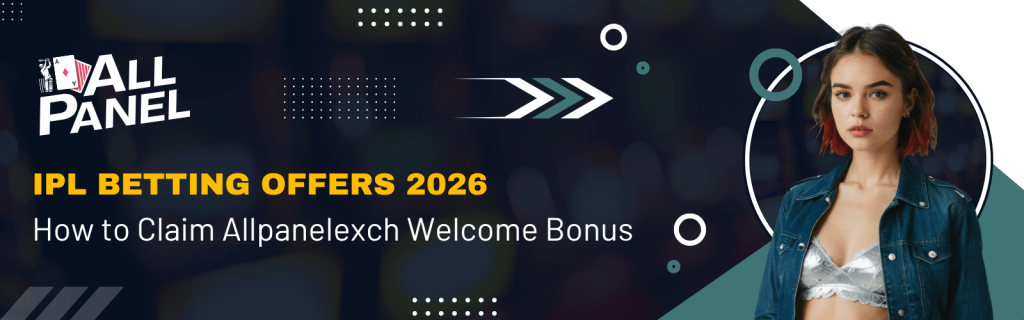 IPL Betting Offers 2026 – Allpanelexch Welcome Bonus Guide