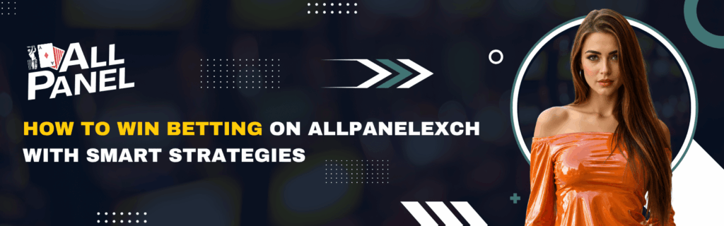 How to Win Betting on Allpanelexch