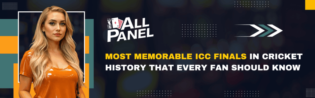 Most Memorable ICC Finals in Cricket History